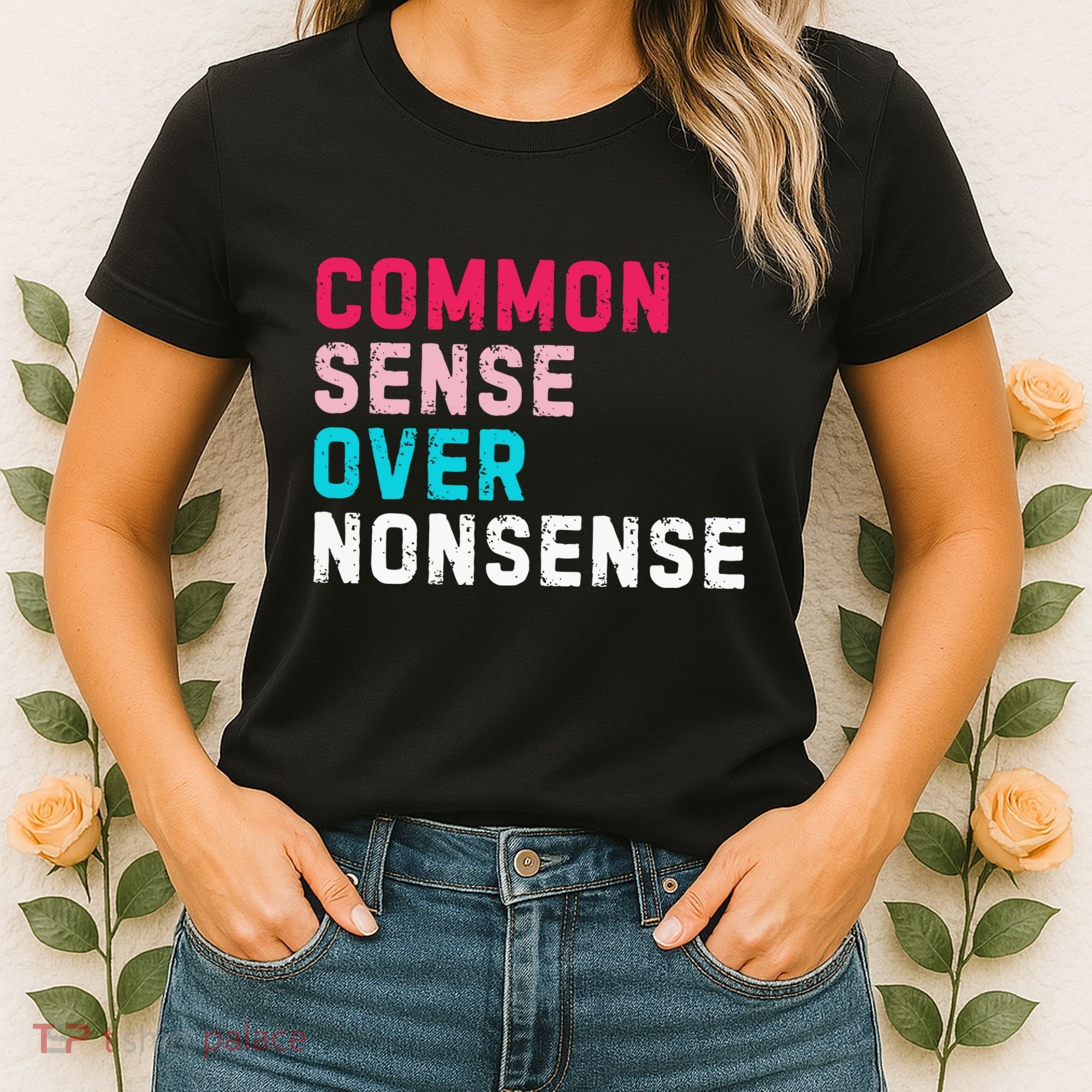 Common Sense Over Nonsense Women's T-Shirt