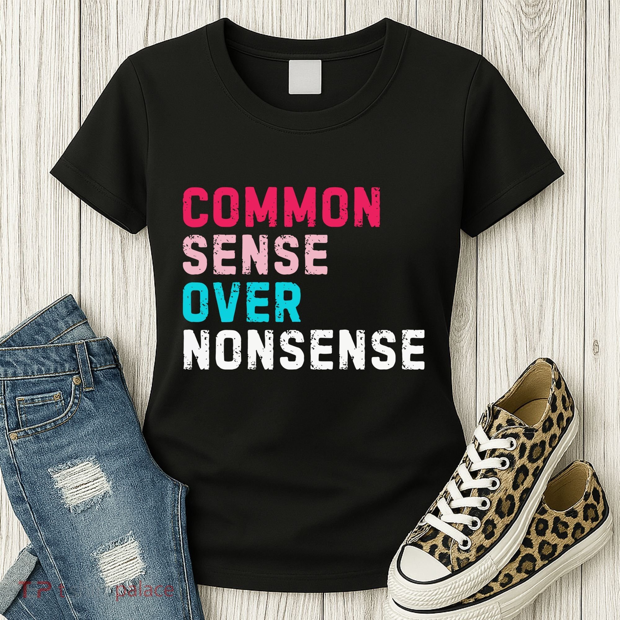 Common Sense Over Nonsense Women's T-Shirt