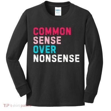Common Sense Over Nonsense Kids Long Sleeve Shirt