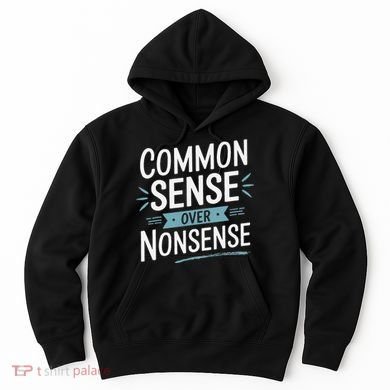 Common Sense Over Nonsense Hoodie