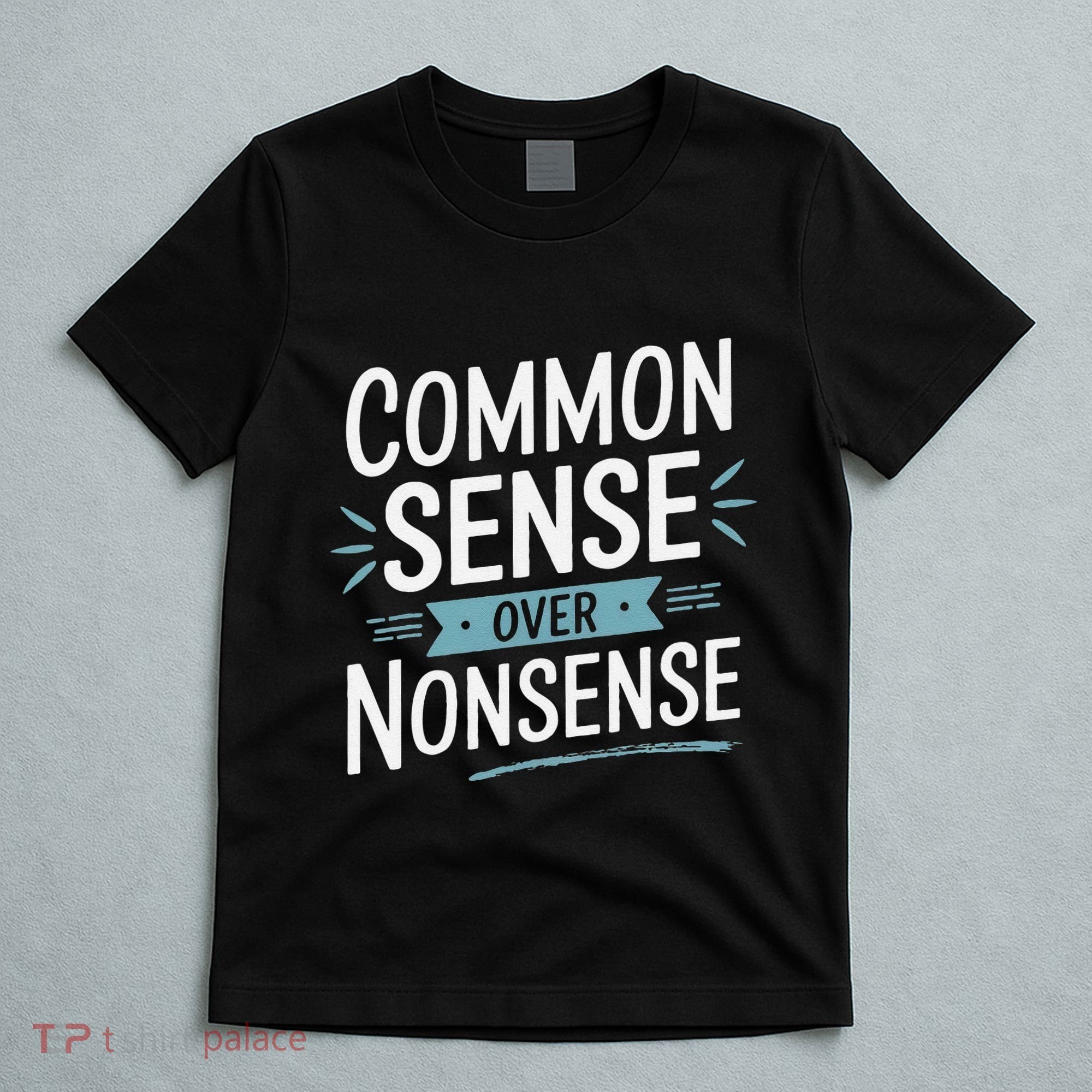 Common Sense Over Nonsense T-Shirt