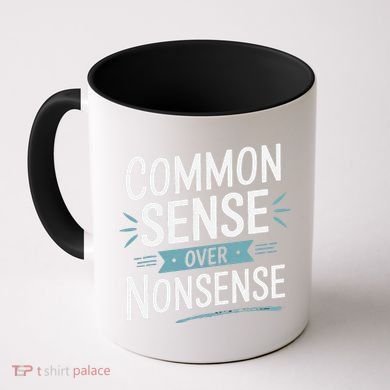 Common Sense Over Nonsense Coffee Mug