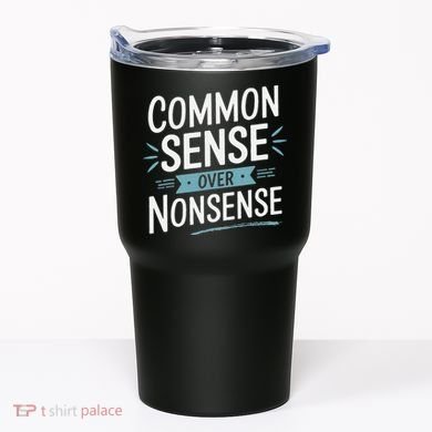 Common Sense Over Nonsense Tumbler