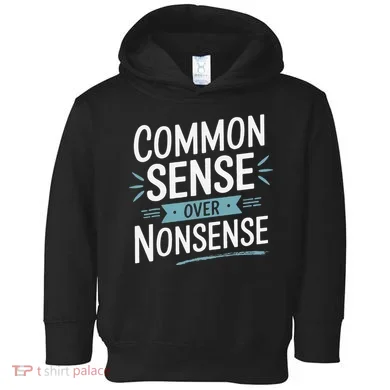 Common Sense Over Nonsense Toddler Hoodie