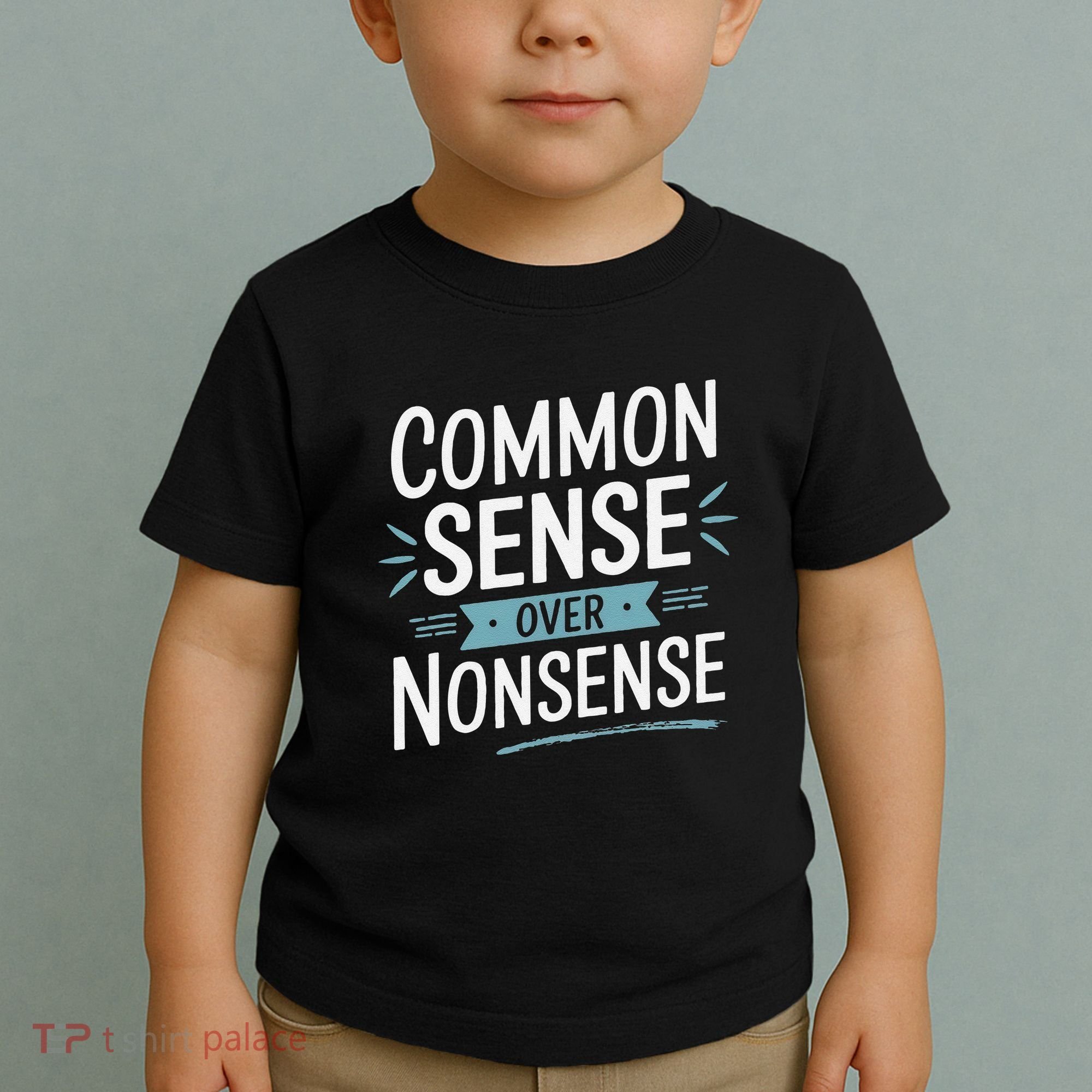 Common Sense Over Nonsense Toddler T-Shirt