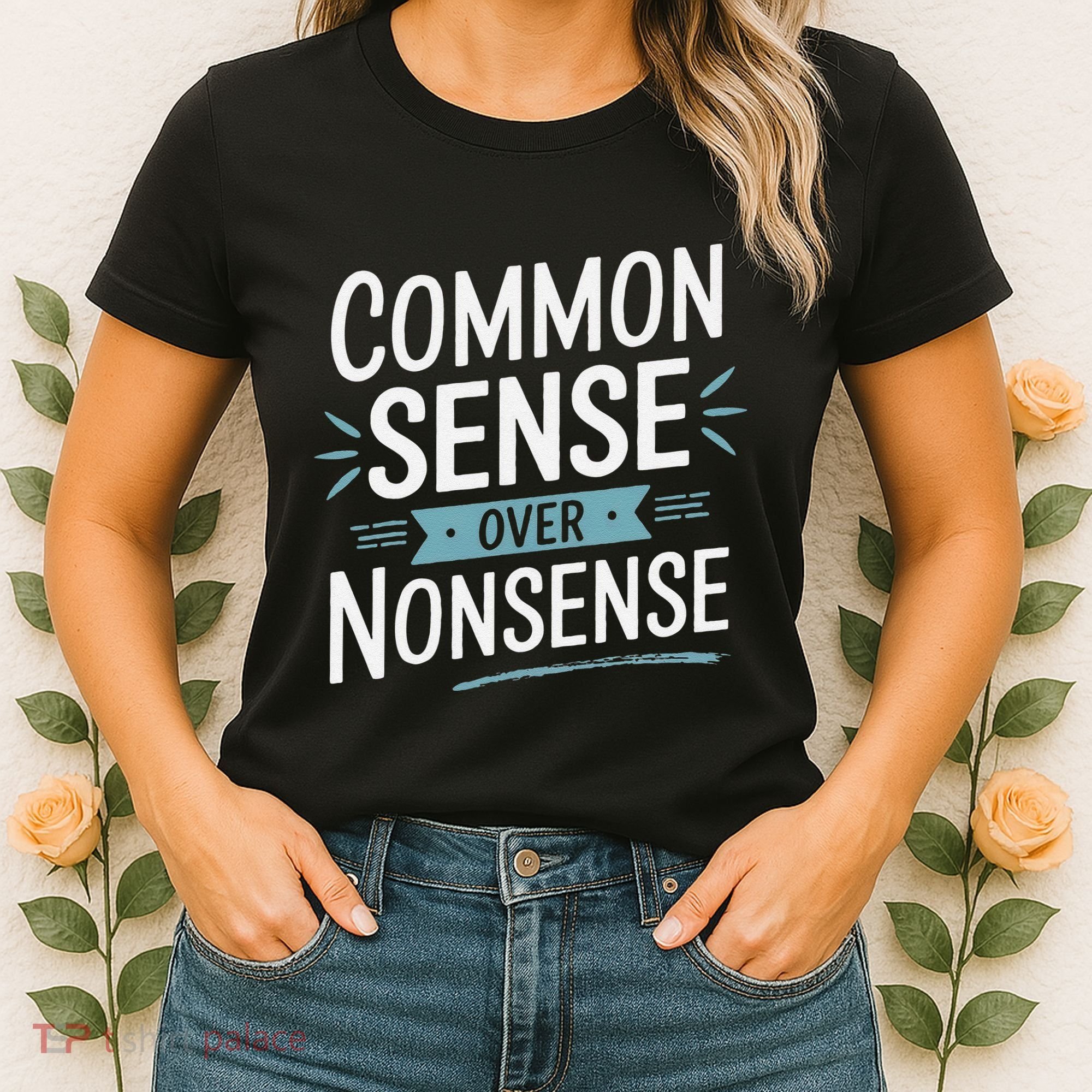 Common Sense Over Nonsense Women's T-Shirt