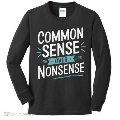 Common Sense Over Nonsense Kids Long Sleeve Shirt