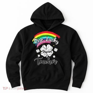 Cute St Patricks Day Gift For One Lucky Daycare Teacher Hoodie