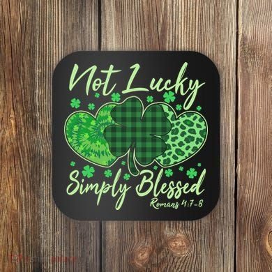 Cute St. Patrick's Day Not Lucky Simply Blessed Romans 4: 78 Coaster