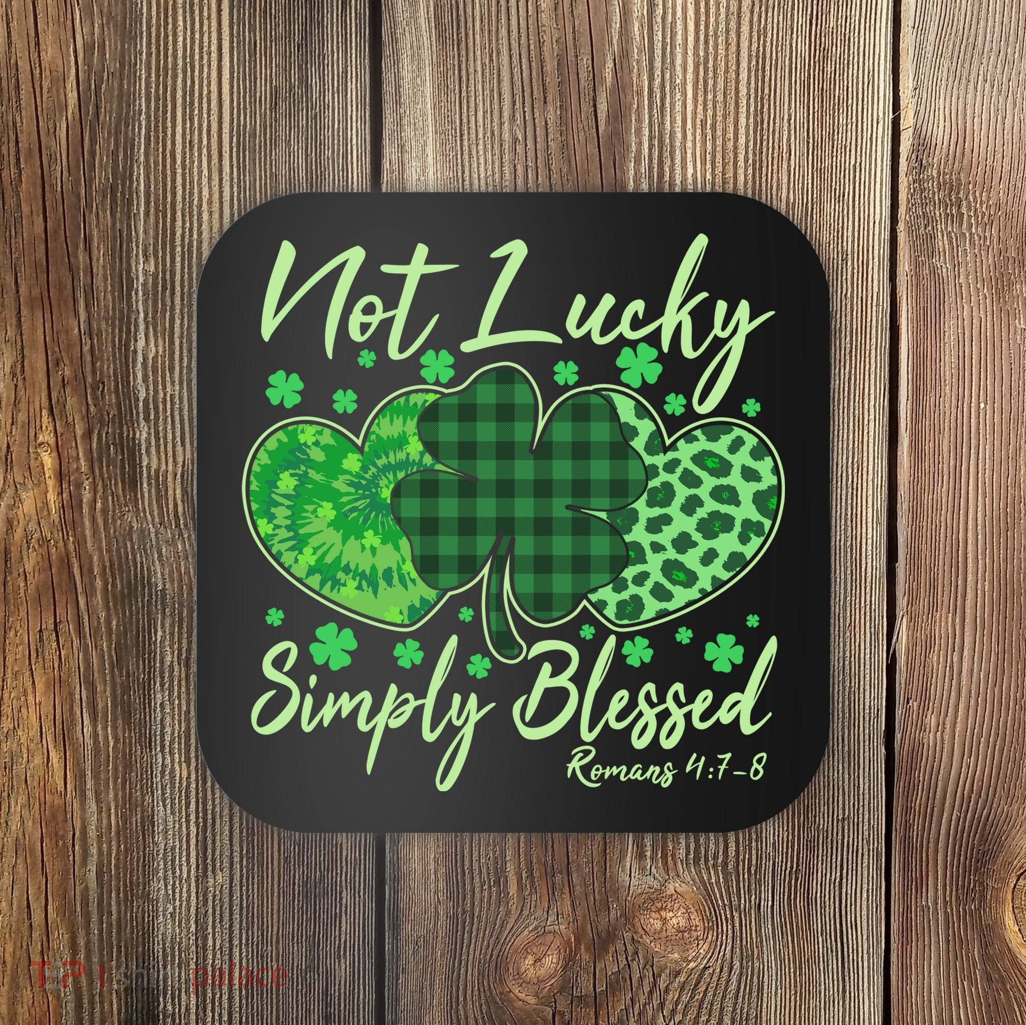 Cute St. Patrick's Day Not Lucky Simply Blessed Romans 4: 78 Coaster