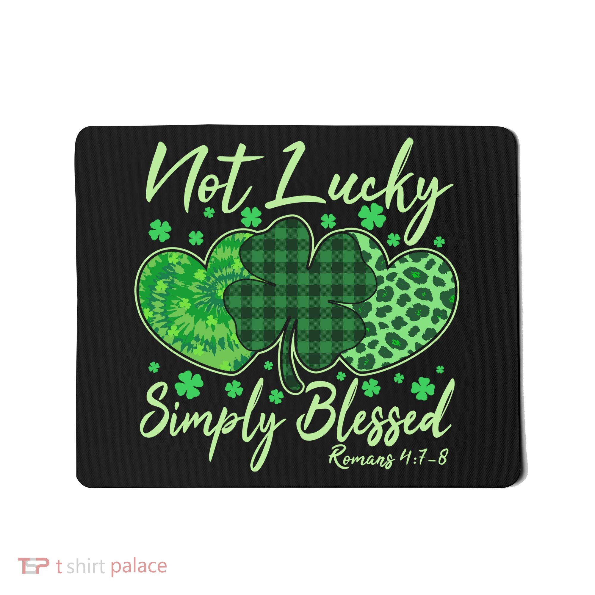 Cute St. Patrick's Day Not Lucky Simply Blessed Romans 4: 78 Mousepad