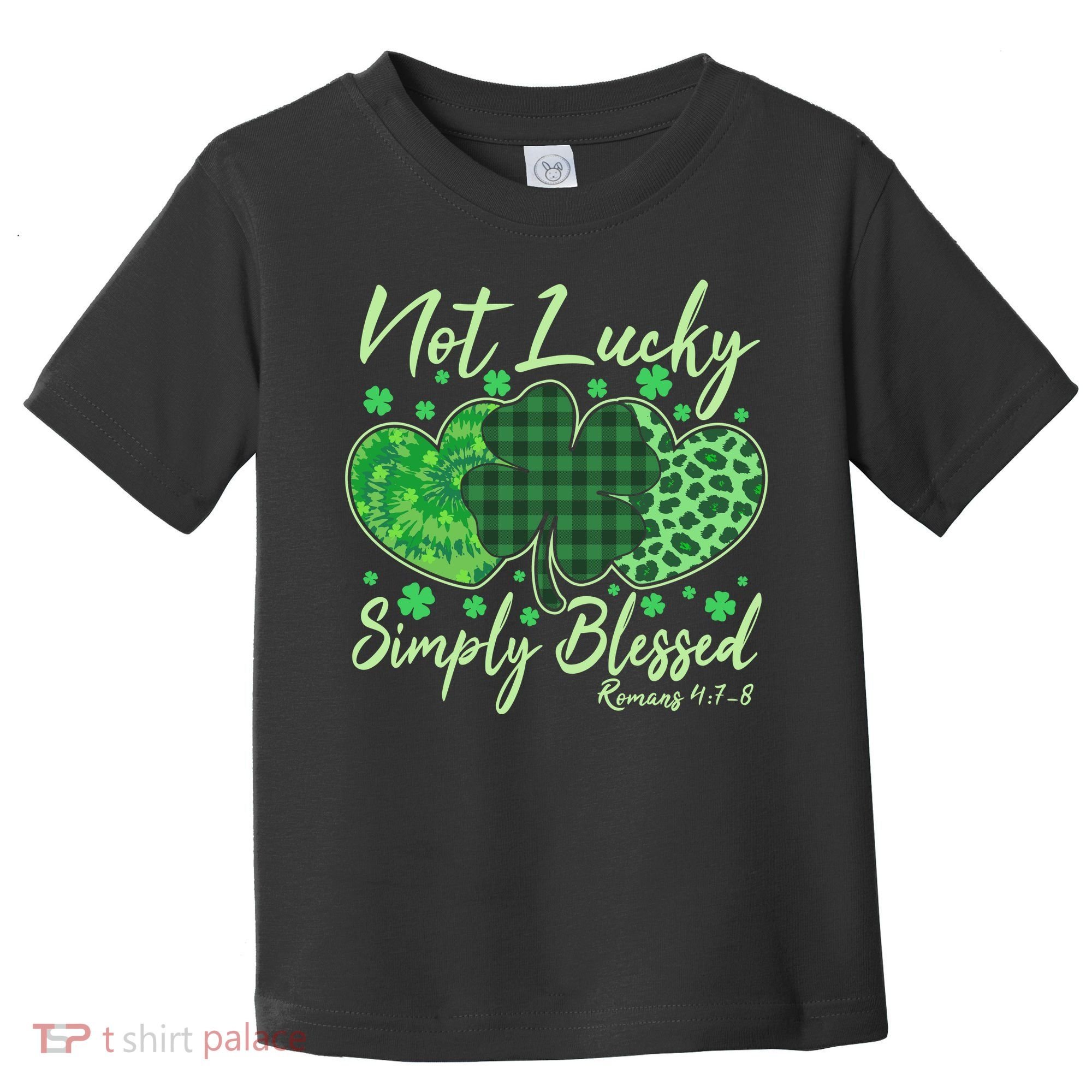 Cute St. Patrick's Day Not Lucky Simply Blessed Romans 4: 78 Toddler T-Shirt