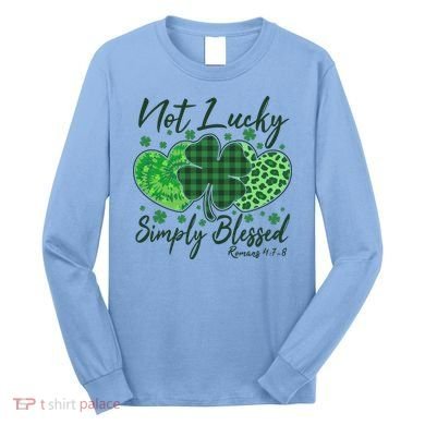 Cute St. Patrick's Day Not Lucky Simply Blessed Romans 4: 78 Long Sleeve Shirt