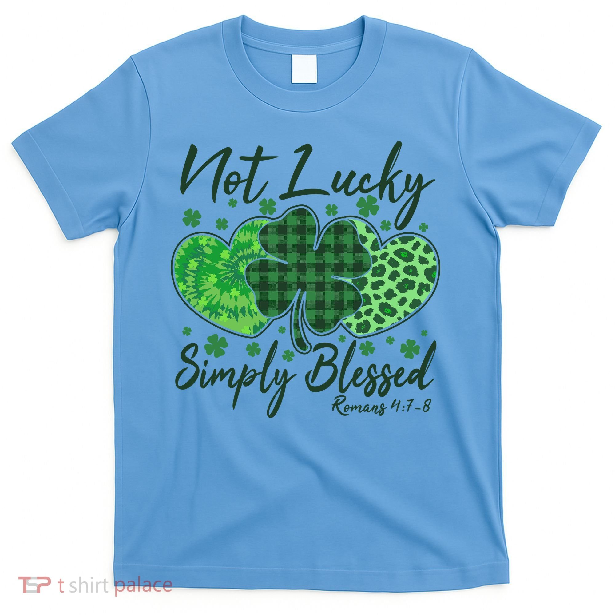Cute St. Patrick's Day Not Lucky Simply Blessed Romans 4: 78 T-Shirt