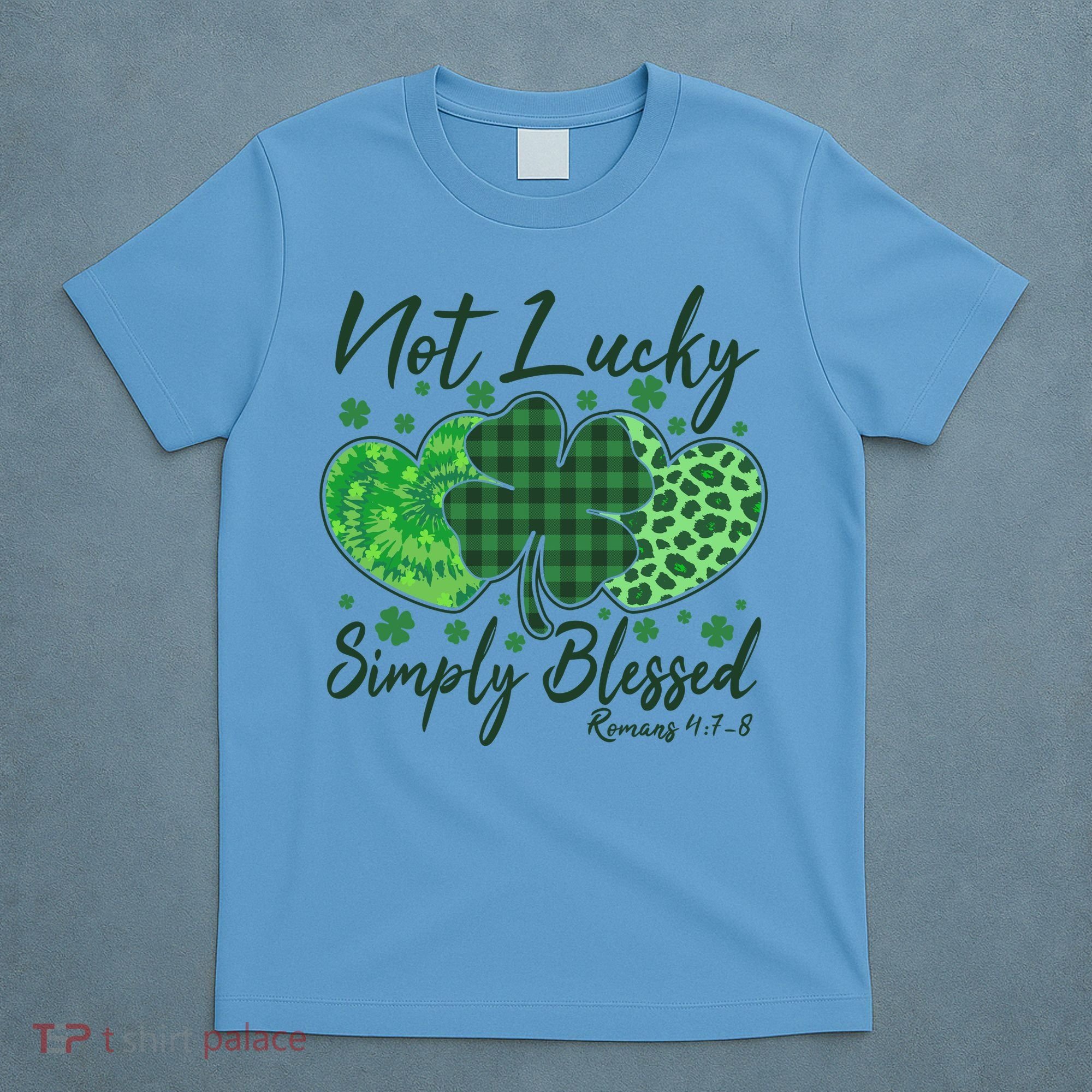 Cute St. Patrick's Day Not Lucky Simply Blessed Romans 4: 78 T-Shirt