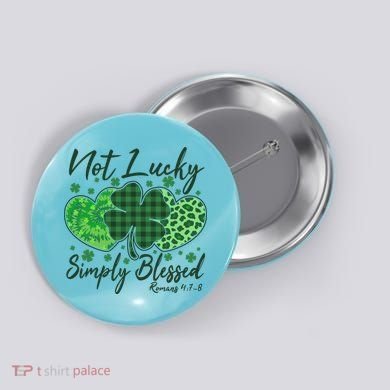 Cute St. Patrick's Day Not Lucky Simply Blessed Romans 4: 78 Button