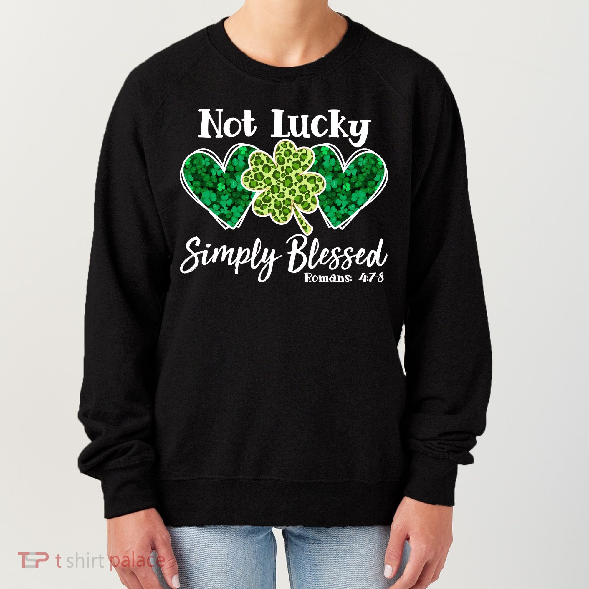 Cute St Patricks Day Not Lucky Simply Blessed Romans 4: 7 8 Women's Sweatshirt