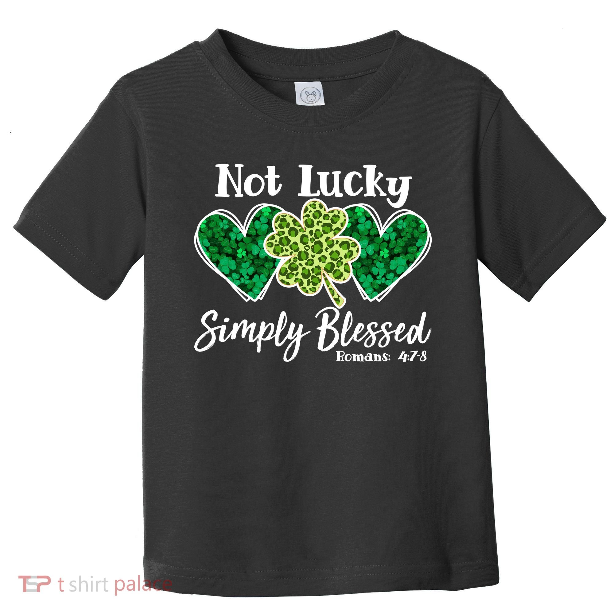 Cute St Patricks Day Not Lucky Simply Blessed Romans 4: 7 8 Toddler T-Shirt