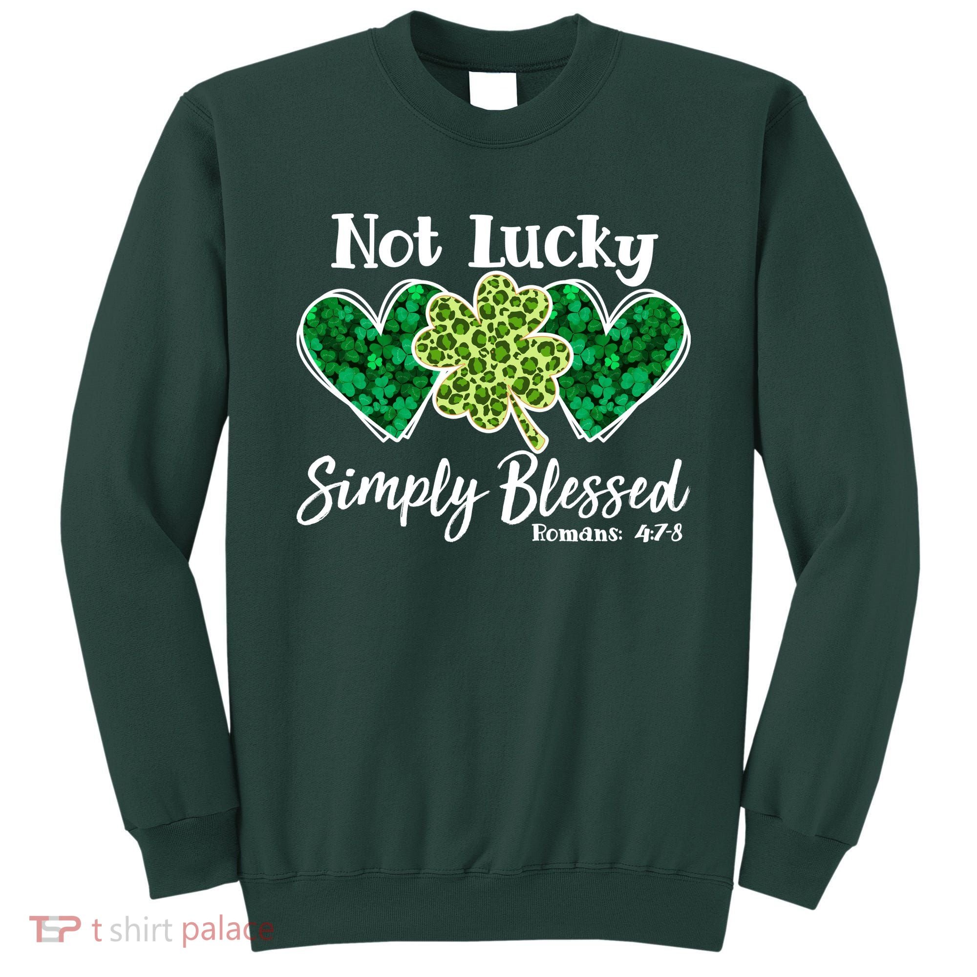 Cute St Patricks Day Not Lucky Simply Blessed Romans 4: 7 8 Sweatshirt