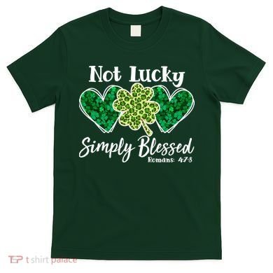 Cute St Patricks Day Not Lucky Simply Blessed Romans 4: 7 8 T-Shirt