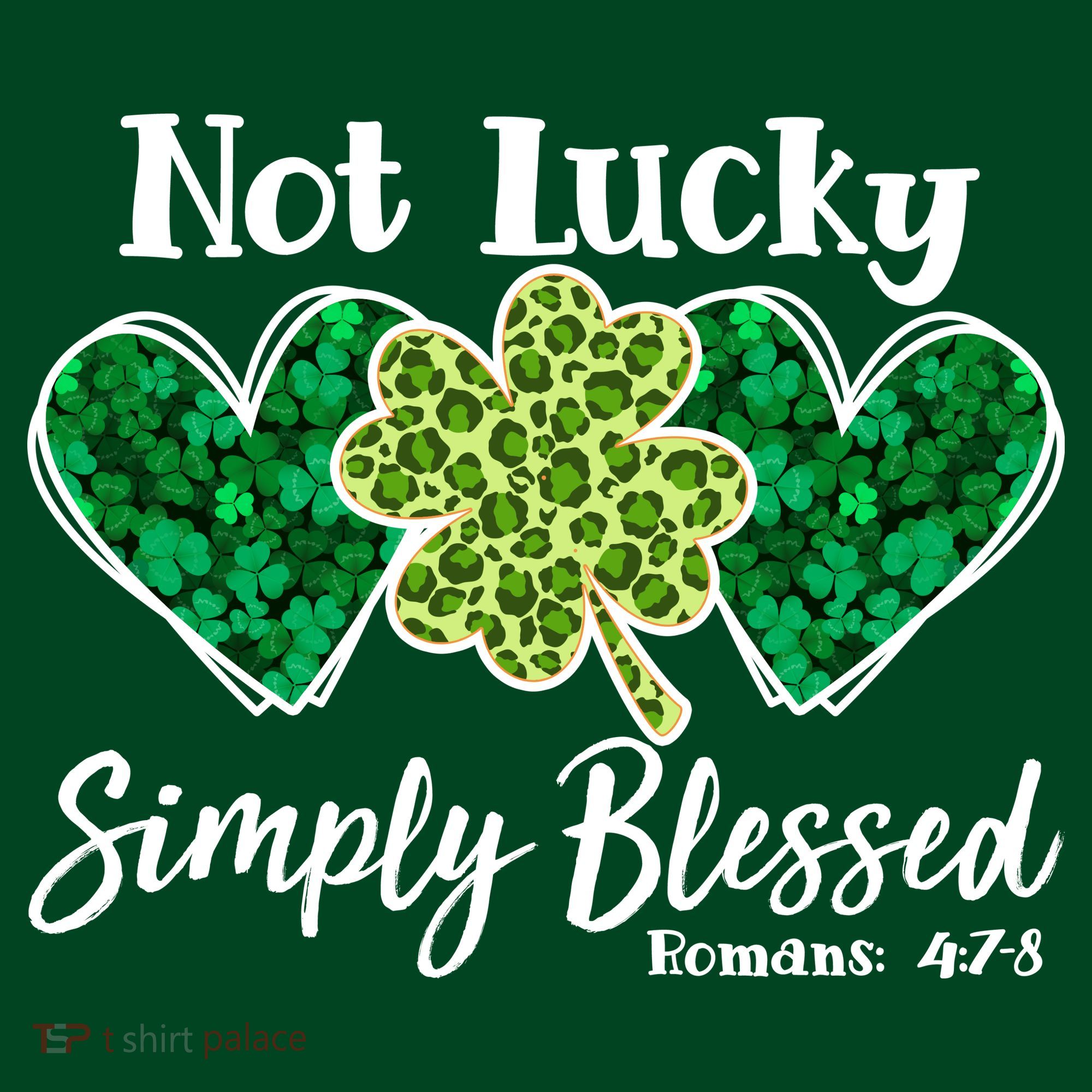 Cute St Patricks Day Not Lucky Simply Blessed Romans 4: 7 8 T-Shirt