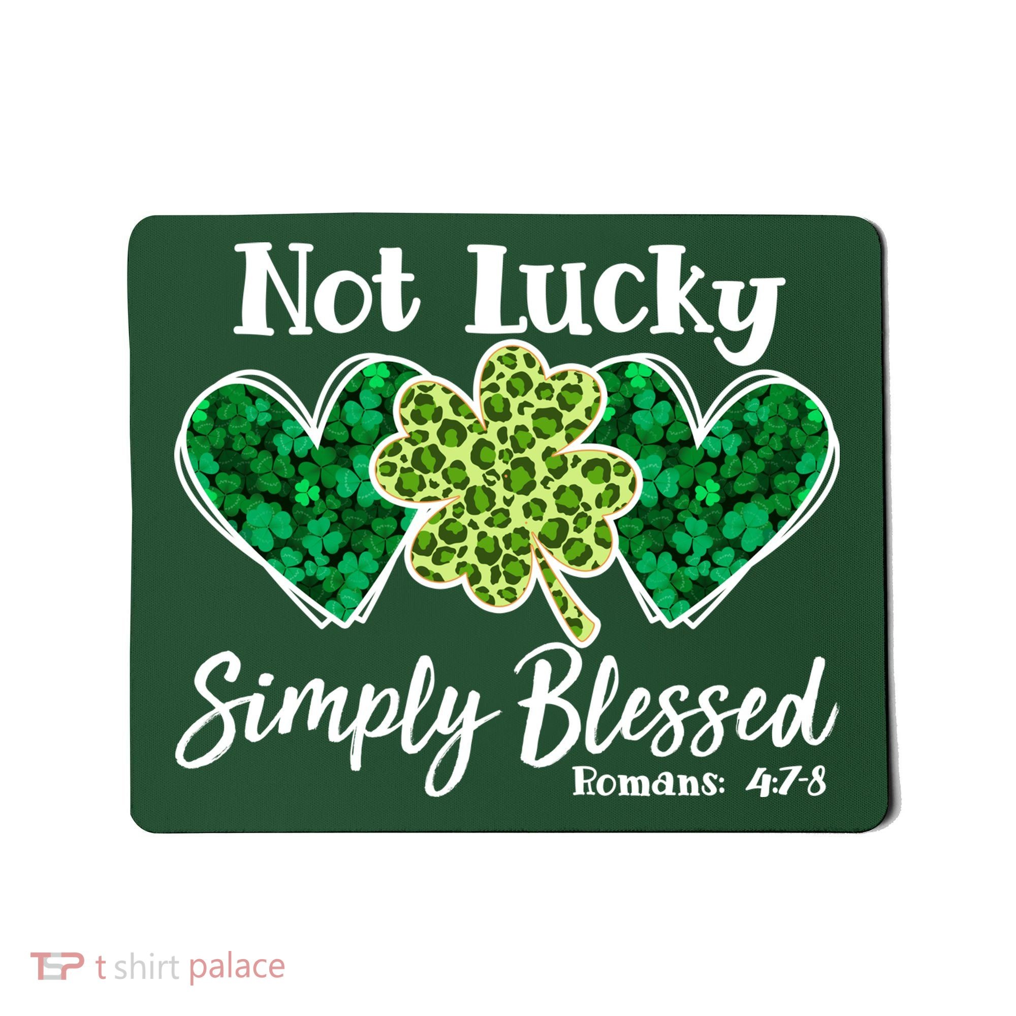 Cute St Patricks Day Not Lucky Simply Blessed Romans 4: 7 8 Mousepad