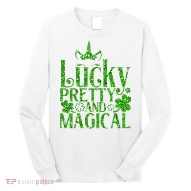 Cute St Patricks Day Lucky Pretty and Magical Long Sleeve Shirt