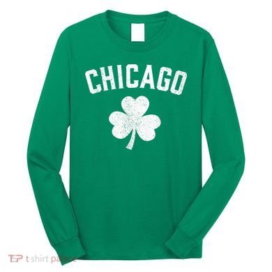 Chicago, St Patrick's Day Patty's Day Shamrock Tee Long Sleeve Shirt