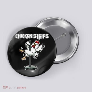 Chicken Strips Pun Funny Sarcastic Life Quotes Jokes Humor Button