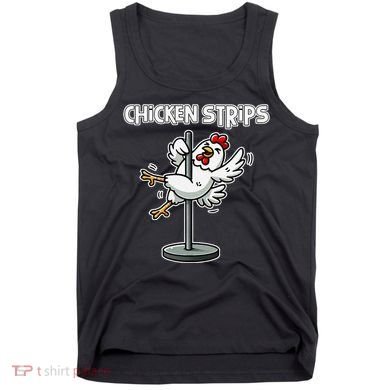 Chicken Strips Pun Funny Sarcastic Life Quotes Jokes Humor Tank Top