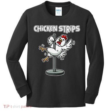 Chicken Strips Pun Funny Sarcastic Life Quotes Jokes Humor Kids Long Sleeve Shirt