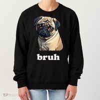 Cute Suspicious Pug says Bruh Funny Dog Women's Sweatshirt thumb 0