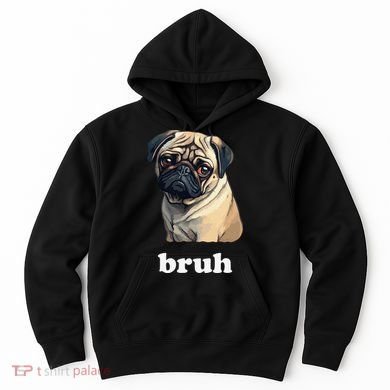 Cute Suspicious Pug says Bruh Funny Dog Hoodie