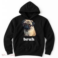 Cute Suspicious Pug says Bruh Funny Dog Hoodie thumb 0