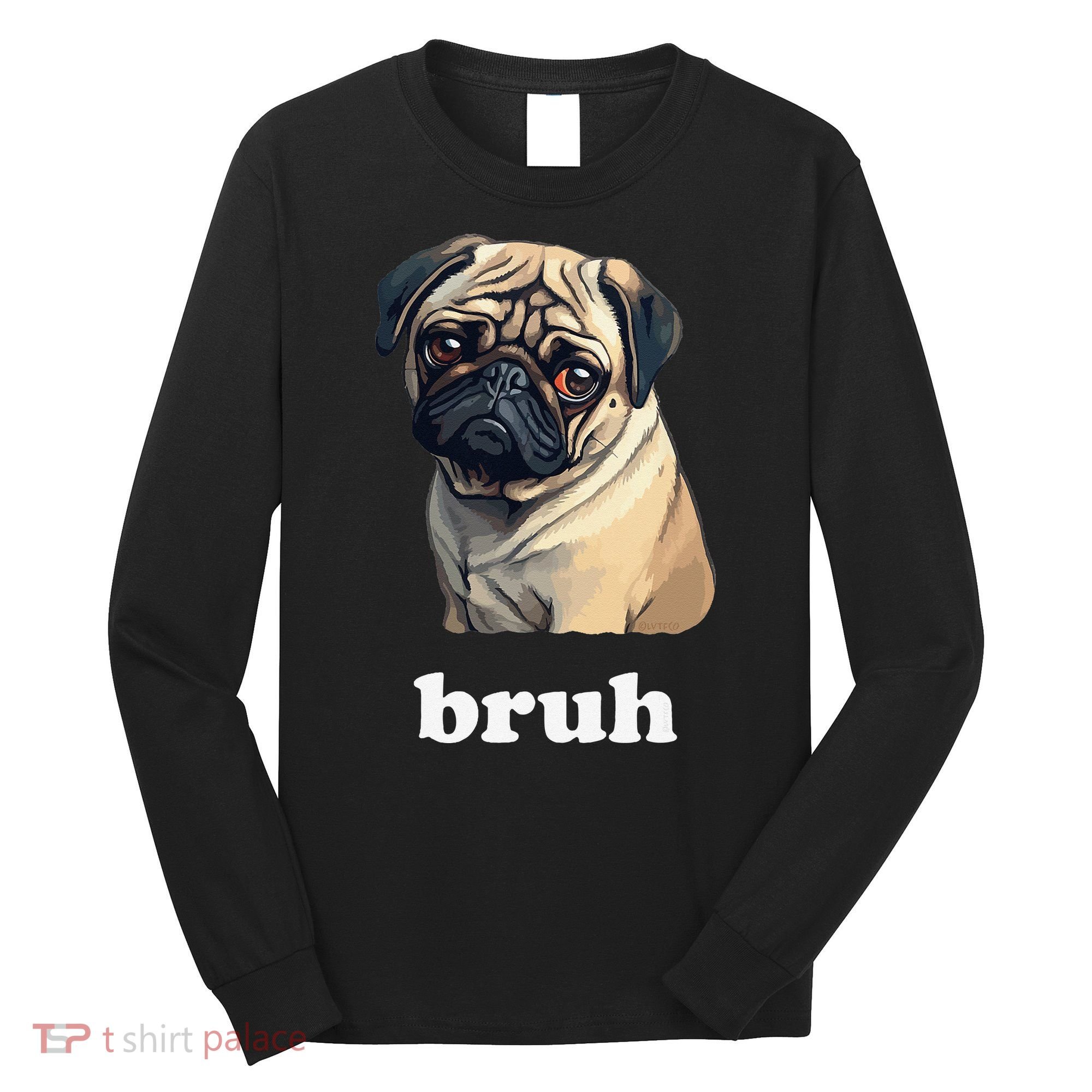 Cute Suspicious Pug says Bruh Funny Dog Long Sleeve Shirt