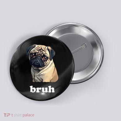 Cute Suspicious Pug says Bruh Funny Dog Button