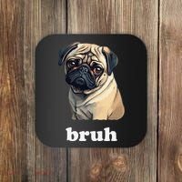 Cute Suspicious Pug says Bruh Funny Dog Coaster thumb 0