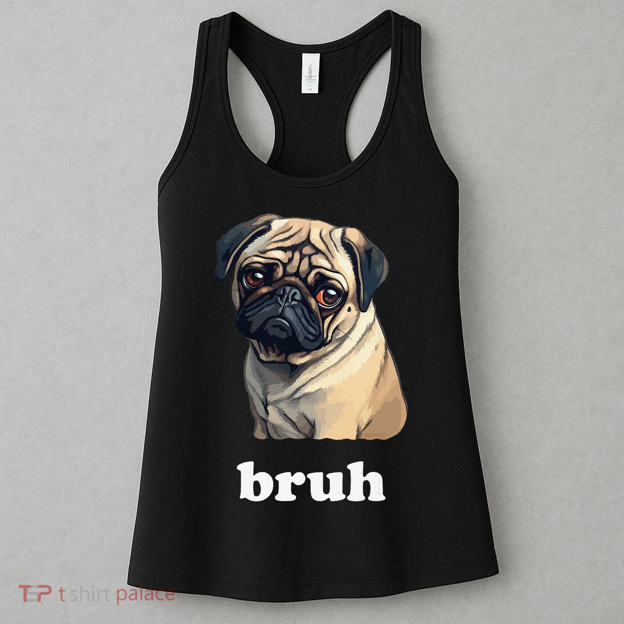 Cute Suspicious Pug says Bruh Funny Dog Women's Tank Top