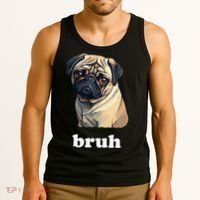 Cute Suspicious Pug says Bruh Funny Dog Tank Top thumb 3