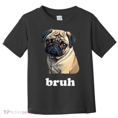 Cute Suspicious Pug says Bruh Funny Dog Toddler T-Shirt