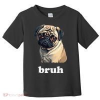 Cute Suspicious Pug says Bruh Funny Dog Toddler T-Shirt thumb 0