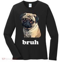 Cute Suspicious Pug says Bruh Funny Dog Women's Long Sleeve Shirt thumb 0