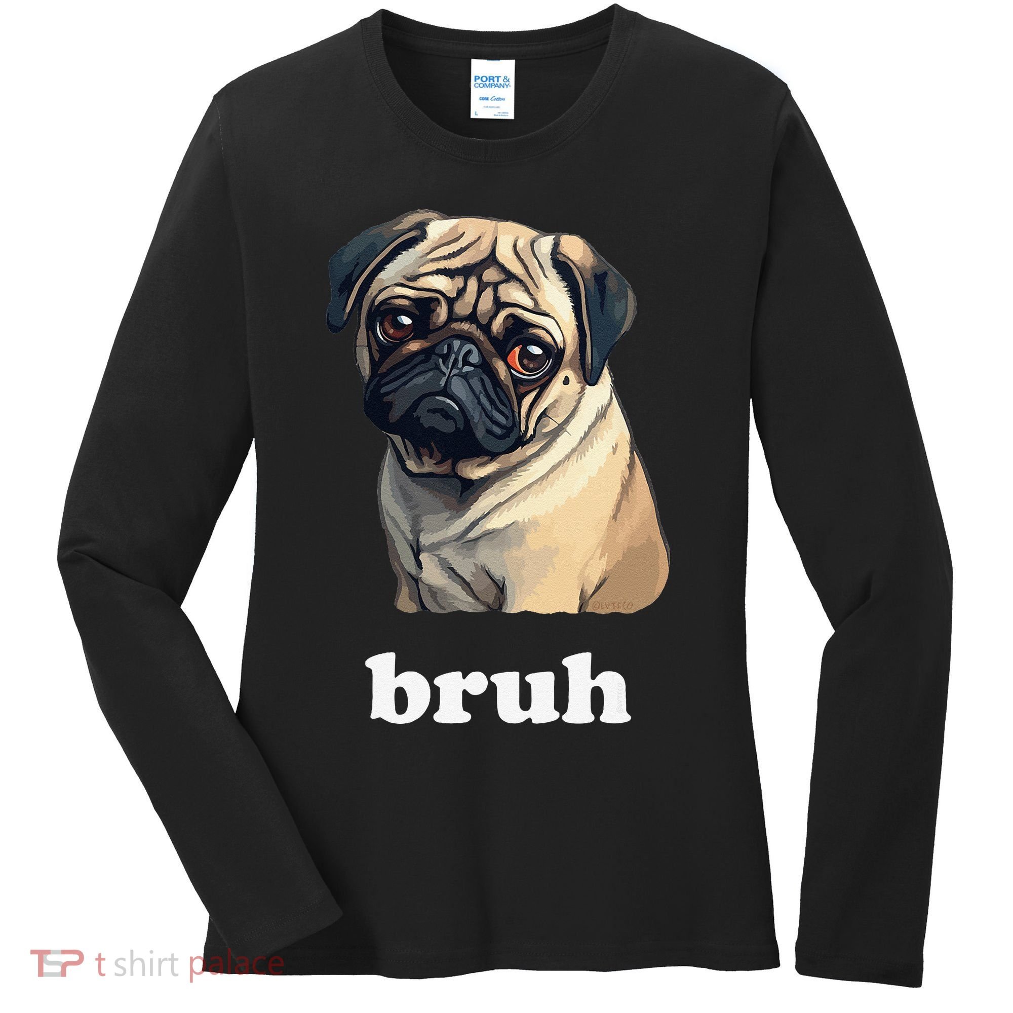 Cute Suspicious Pug says Bruh Funny Dog Women's Long Sleeve Shirt
