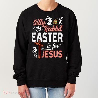 Christian Silly Rabbit Easter For Jesus Women's Sweatshirt