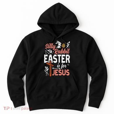 Christian Silly Rabbit Easter For Jesus Hoodie