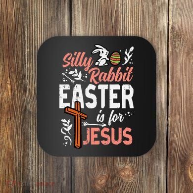Christian Silly Rabbit Easter For Jesus Coaster