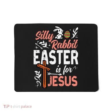 Christian Silly Rabbit Easter For Jesus Mousepad