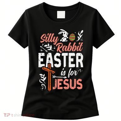 Christian Silly Rabbit Easter For Jesus Women's T-Shirt