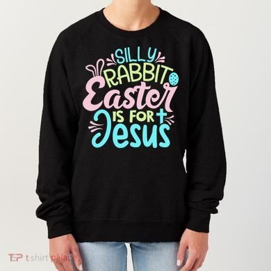 Colorful Silly Rabbit Easter Is For Jesus Christ Funny Women's Sweatshirt