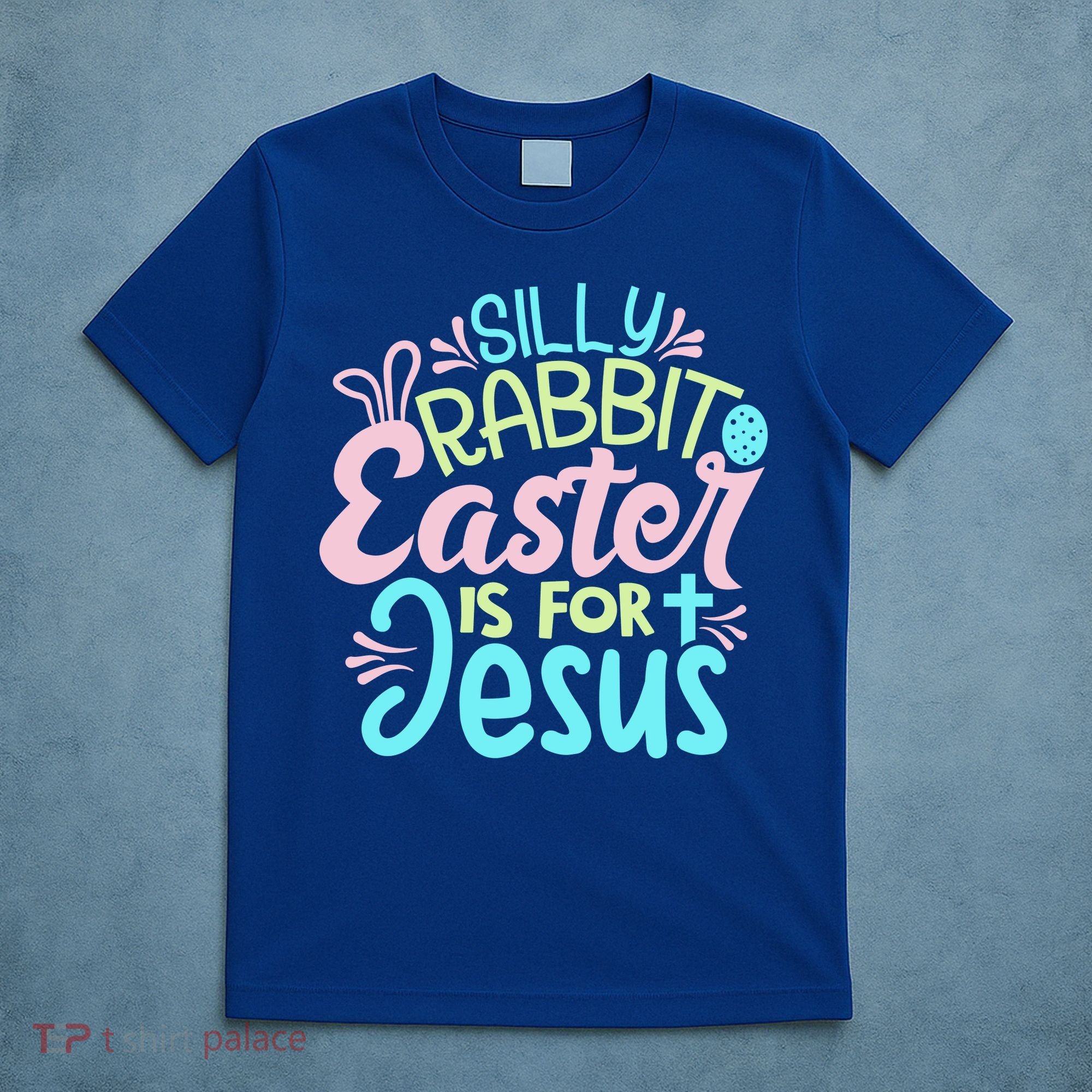 Colorful Silly Rabbit Easter Is For Jesus Christ Funny T-Shirt